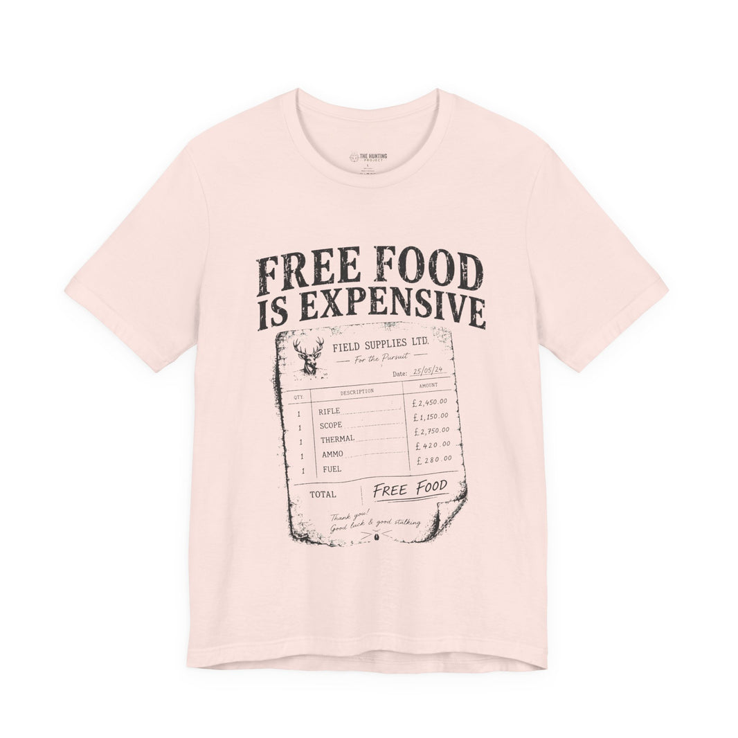Free Food is Expensive - T-Shirt