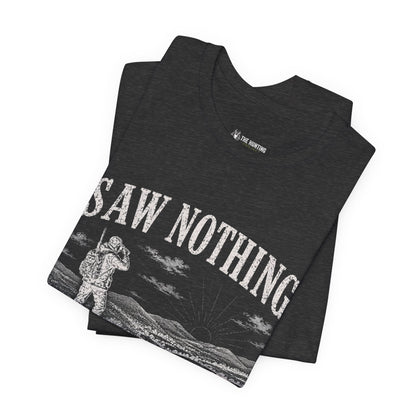 Saw Nothing, Loved Every Second - T-Shirt