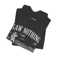 Saw Nothing, Loved Every Second - T-Shirt