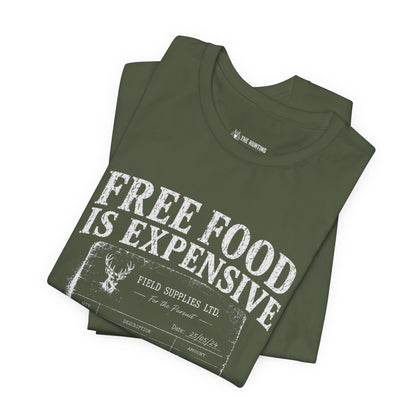 Free Food is Expensive - T-Shirt