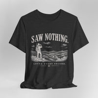 Saw Nothing, Loved Every Second - T-Shirt