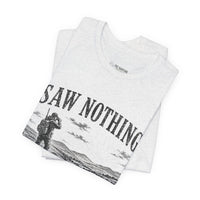 Saw Nothing, Loved Every Second - T-Shirt