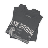 Saw Nothing, Loved Every Second - T-Shirt