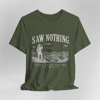 Saw Nothing, Loved Every Second - T-Shirt