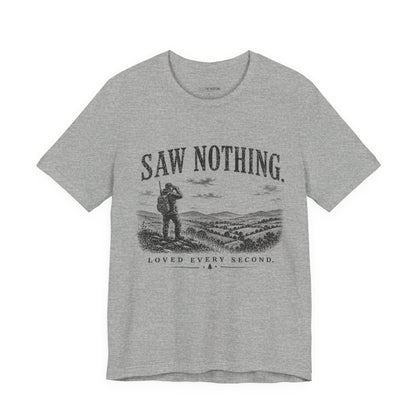 Saw Nothing, Loved Every Second - T-Shirt