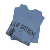 Saw Nothing, Loved Every Second - T-Shirt