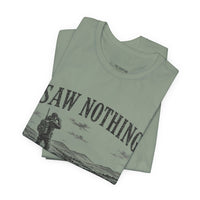 Saw Nothing, Loved Every Second - T-Shirt