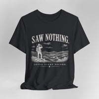 Saw Nothing, Loved Every Second - T-Shirt