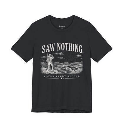 Saw Nothing, Loved Every Second - T-Shirt