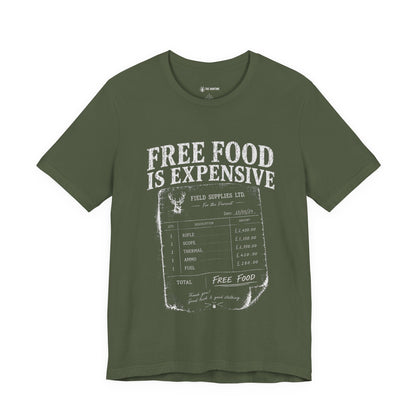 Free Food is Expensive - T-Shirt