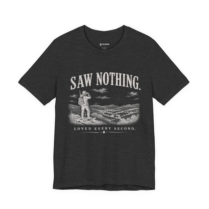 Saw Nothing, Loved Every Second - T-Shirt