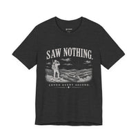 Saw Nothing, Loved Every Second - T-Shirt