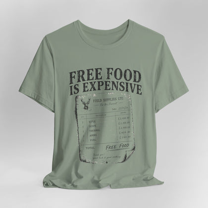 Free Food is Expensive - T-Shirt