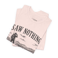 Saw Nothing, Loved Every Second - T-Shirt