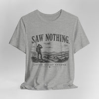 Saw Nothing, Loved Every Second - T-Shirt