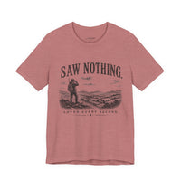 Saw Nothing, Loved Every Second - T-Shirt