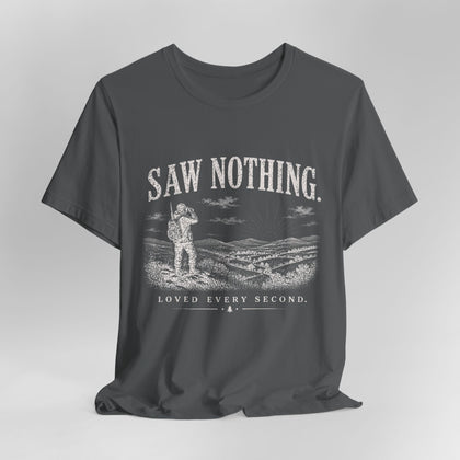 Saw Nothing, Loved Every Second - T-Shirt